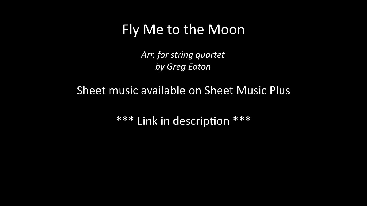 YouTubeでFly Me to the Moon - Arr. for string quartet by Greg Eatonを視聴 YouTubeでFly Me to the Moon - Arr. for string quartet by Greg Eatonを視聴