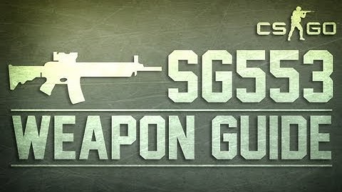 CS:GO SG553 Weapon Guide (Counter Strike: Global Offensive)