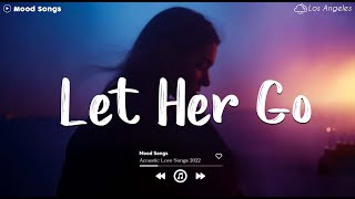 Let Her Go 💔 Sad Songs Playlist 2023 ~ Playlist That Will Make You Cry 😥