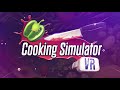 Cooking Simulator: Bring your kitchen to the Virtual Reality.