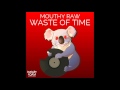 Mouthy Raw - Waste Of Time (Original Mix)