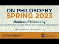 &quot;Mexican Philosophy&quot;: Carlos Sanchez and Amy Oliver in conversation with Amy Reed-Sandoval