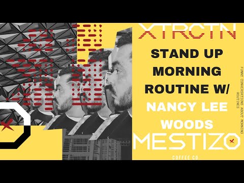 xtrctn: Stand Up Morning Routine w/  Nancy Lee