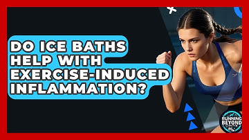 Do Ice Baths Help With Exercise-Induced Inflammation? - Running Beyond Limits