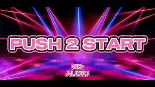 PUSH 2 START || TYLA || 8D AUDIO