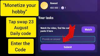 Monetize your hobby|Tap Swap daily code|23 August #code #tapswap #bitcoin