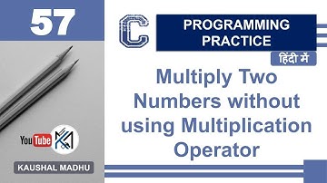 C Program to Multiply Two Numbers without Multiplication Operator in Hindi | Kaushal Madhu