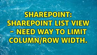 Sharepoint: Sharepoint List View - need way to limit column/row width.