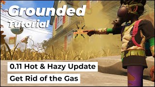 Get Rid of the Gas in the Haze Area - First Thing You Got Do in the Grounded Update 0.11, Hot & Hazy