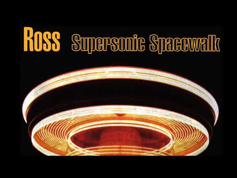Ross (18) — Ross - Supersonic Spacewalk (Full Album / Álbum completo)