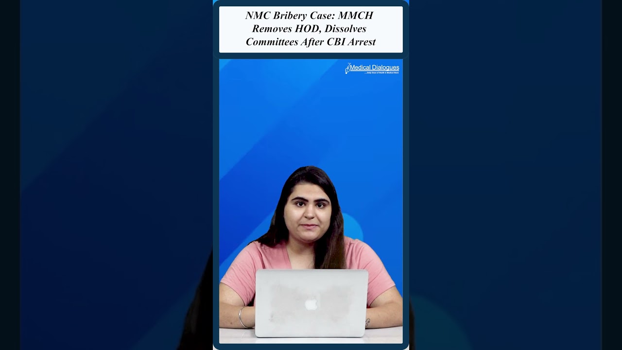 NMC Bribery Case: MMCH Removes HOD, Dissolves Committees After CBI Arrest 