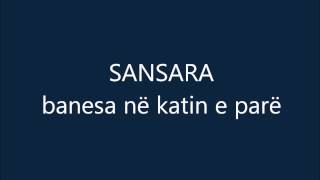 Video thumbnail of "Sansara - BANESA NË KATIN E PARË"