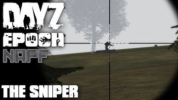 DayZ Epoch - NAPF - Episode 16 - The Sniper