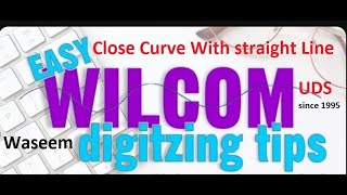 Details Wilcom Waseem UDS I TIPS # 1 Close Curve With straight Line Update