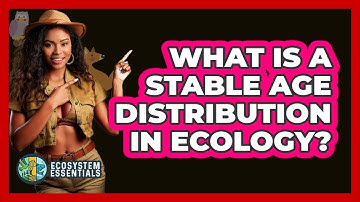 What Is A Stable Age Distribution In Ecology? - Ecosystem Essentials