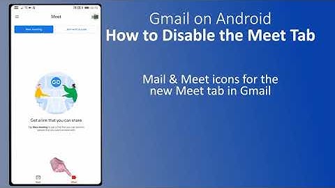 Gmail on Android: How to disable the Meet tab