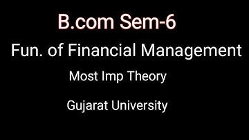 IMP | Funamentals of FINANCIAL MANAGEMENT | b.com Sem 6 | Theory | Gujarat University