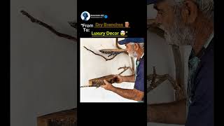 From dead branches to luxury decor 🤯