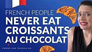 French People Never Eat Croissants au Chocolat