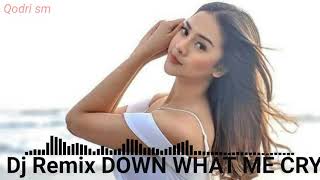 Dj 2k20 DOWN WHAT ME CRY Remix full bass paling top