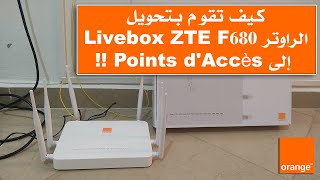 شرح كـيفية تـحويل الراوتر Livebox ZTE F680 Fibre Orange إلى Points d'Accès  !!