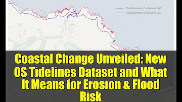 Coastal Change Unveiled: New OS Tidelines Dataset and What It Means for Erosion & Flood Risk