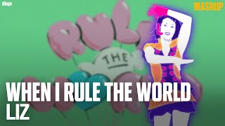 Just Dance: Mashup | When I Rule The World by LIZ