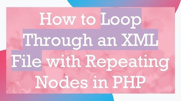 How to Loop Through an XML File with Repeating Nodes in PHP