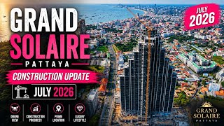 Grand Solaire Pattaya Construction Update | July 2026 Drone View