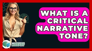 What Is A Critical Narrative Tone? - The Language Library