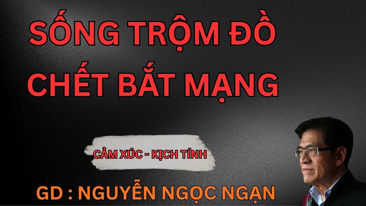 SỐNG TRỘM ĐỒ, CHẾT BẮT MẠNG : Vong Cha Hiện Hồn Trừng Phạt Tàn Khốc | Nguyễn Ngọc Ngạn