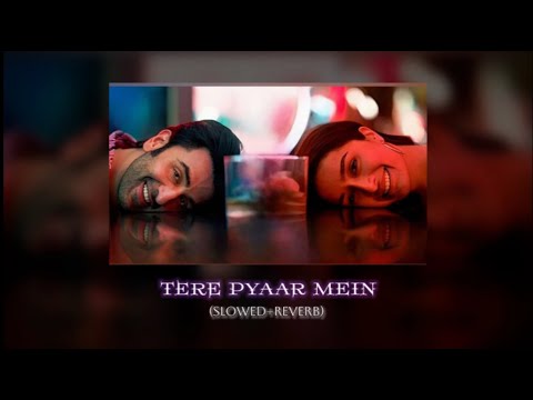 Tere Pyaar Mein (Slowed + Reverb) | Tu Jhoothi Main Makkar | Arijit Singh, Nikhita Gandhi | HT Lofi