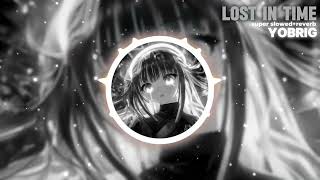 LOST IN TIME! - Super Slowed + Reverb
