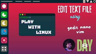 Editing Text Files in Ubuntu Linux: Nano, Gedit, and Vim | Day 8 | Comprehensive Tutorial