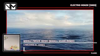 Chelonis R. Jones - Middle Finger Music (Booka Shade Remix) #ELECTROHOUSE2005