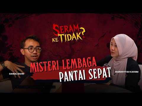Danial Bahri, Detik Terakam Lembaga Misteri Pantai Sepat - Seram Ke Tidak?