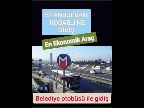 İSTANBUL'DAN KOCAELİ'NE EKONOMİK VE KOLAY GİDİŞ