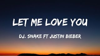 DJ Snake ft. Justin Bieber - Let Me Love You (lyrics)