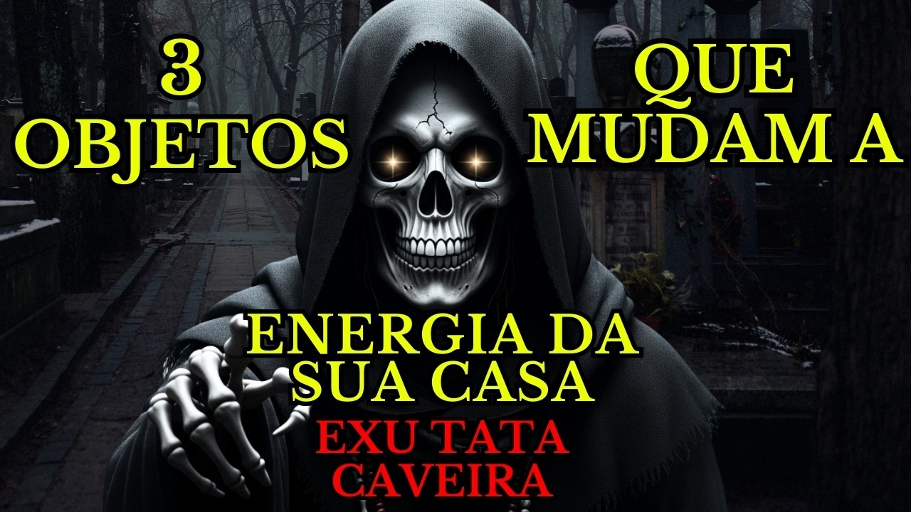 EXU TATA CAVEIRA MENSAGEM DO TATA CAVEIRA 3 TIPOS DE OBJETOS QUE ATRAPALHAM A ENERGIA DA SUA CASA