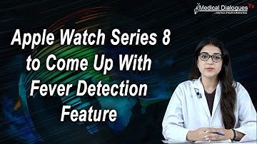 Apple Watch Series 8 to Come Up With Fever Detection Feature