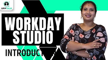 Workday Studio Introduction | Introduction to Workday Studio | Workday Studio Training | UppTalk