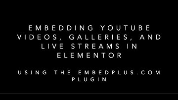 Embed a YouTube video, gallery, or livestream in Elementor using EmbedPlus