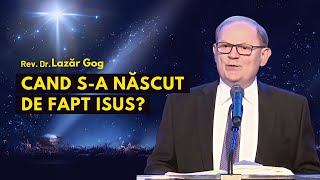 Când s-a născut de fapt Isus? | cu Rev. Dr. Lazăr Gog