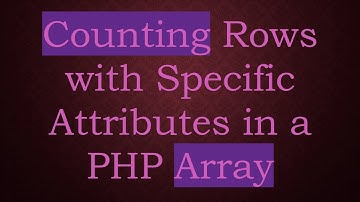 Counting Rows with Specific Attributes in a PHP Array