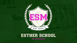 Esther School of Ministry 2025 | Session #6