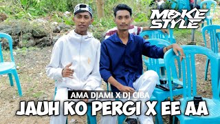 DJ JAUH KO PERGI X EEE AAA - ( DJ CIBA X AMA DJAMI ) FYP 2026!! #mokestyle
