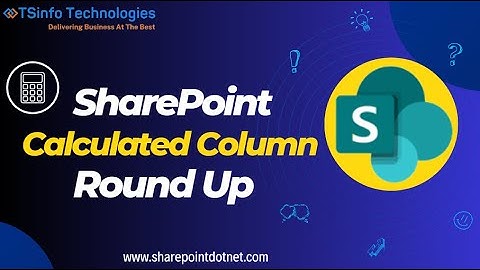 SharePoint Calculated Column Round-Up | Calculated column round-up in SharePoint Online
