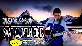 Lagu Dansa Walsa Terbaru|| SAAT KU JATUH CINTA || FRID NAHAK cover
