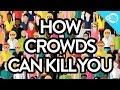 How Crowds Can Kill You