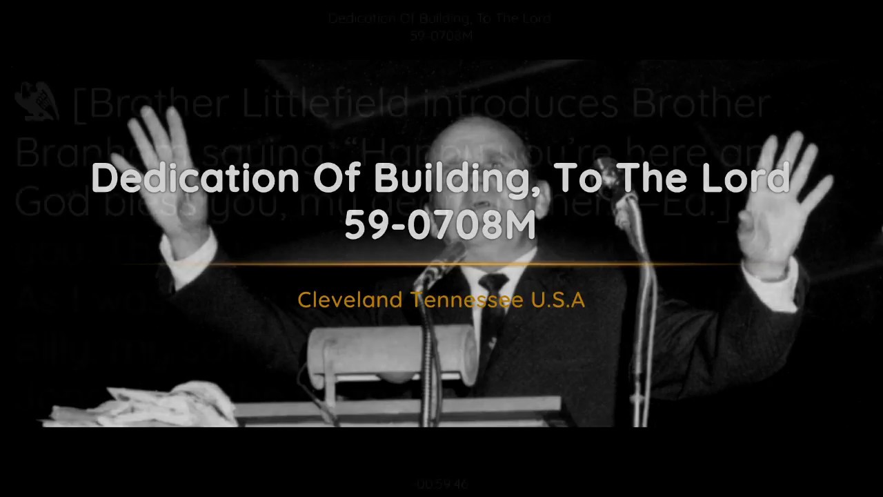 59-0708M Dedication Of Building To The Lord | William Branham